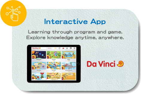 Interactive APP		Learning through play and exploring knowledge anytime, anywhere