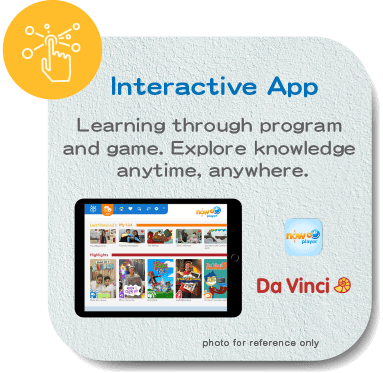 Interactive APP		Learning through play and exploring knowledge anytime, anywhere