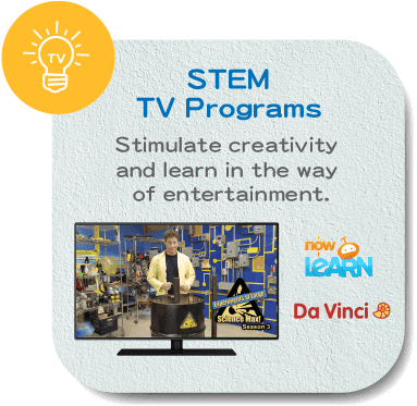 STEM TV Programs	Stimulate creativity and learn in the way of entertainment